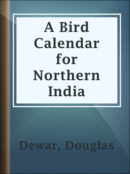 Title details for A Bird Calendar for Northern India by Douglas Dewar - Available